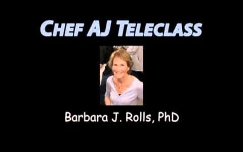 Chef AJ Teleclass with Barbara Rolls, PhD