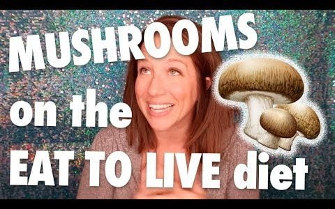 Mushrooms On the Eat to Live Nutritarian Diet + Tips + Recipes! | G-BOMBS Series